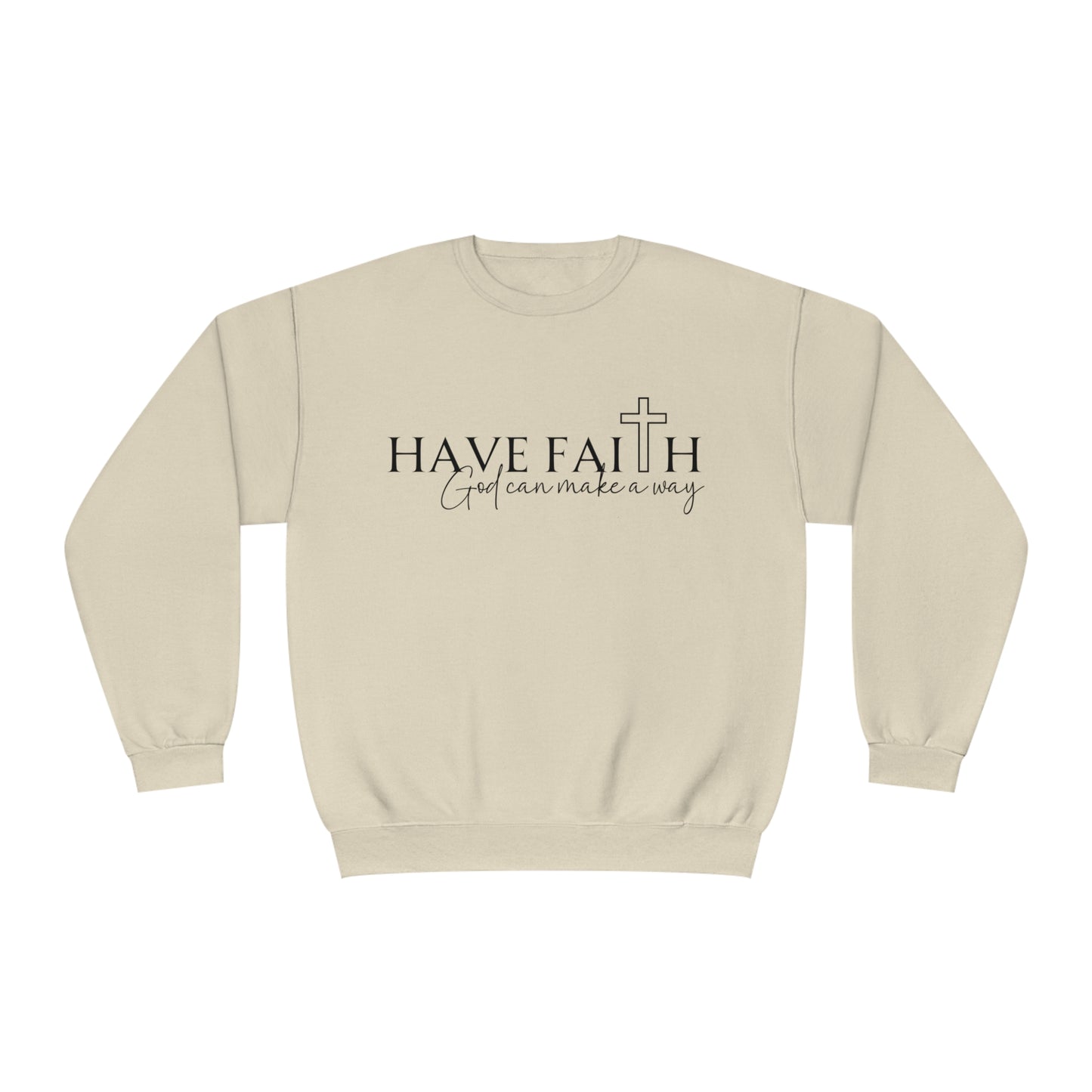Have Faith God can make a way- Unisex Sweatshirt