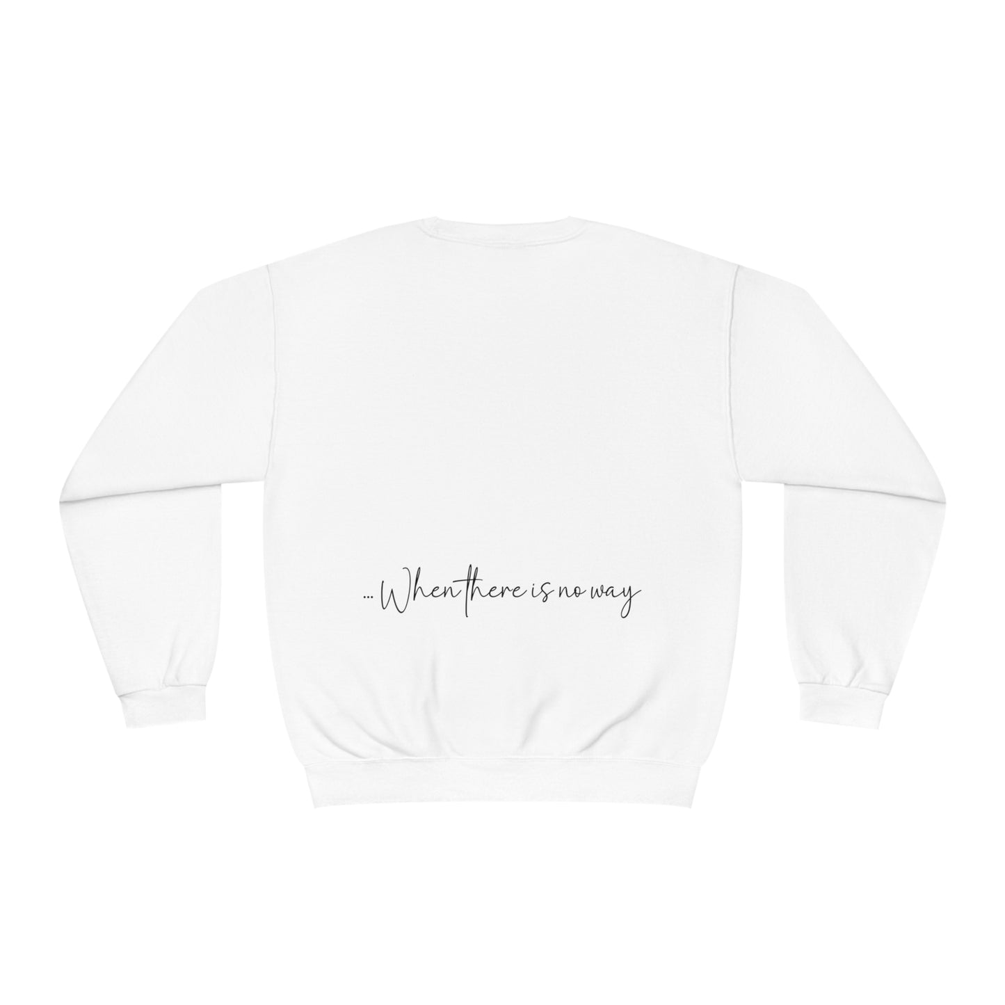 Have Faith God can make a way- Unisex Sweatshirt