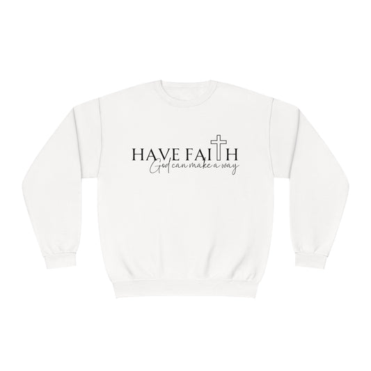 Have Faith God can make a way- Unisex Sweatshirt